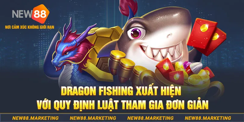 Dragon fishing xuất hiện với quy định luật tham gia đơn giản